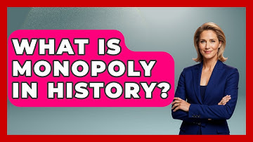 What Is Monopoly In History? - The Board Game Xpert