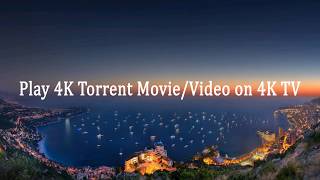 Play 4K Torrent Movie/Video on 4K TV Play 4K Torrent Movie/Video on 4K TV
