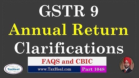 GSTR 9 Annual Return Clarifications and FAQs