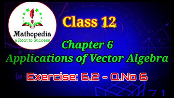 Class 12 |  Exercise 6.2 | Q.No 6 | Applications of Vector Algebra