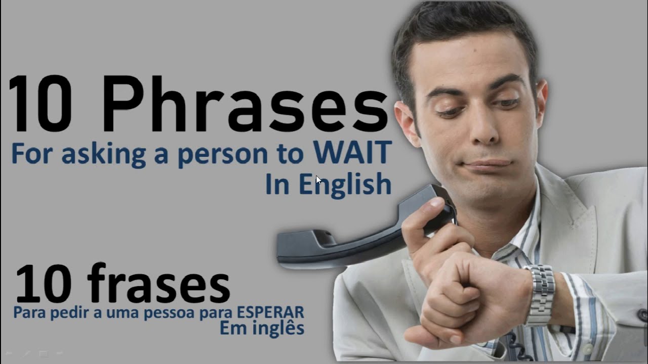 10 PHRASES TO ASK A PERSON TO WAIT IN ENGLISH/10 FRASES PARA PEDIR A ...