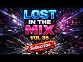 An Ongoing Music Series, "Lost In The Mix" Vol 36
