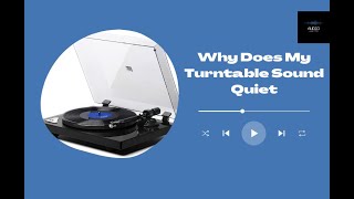 Why Does My Turntable Sound Quiet?