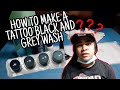 HOW TO MAKE A TATTOO BLACK AND GREY WASH