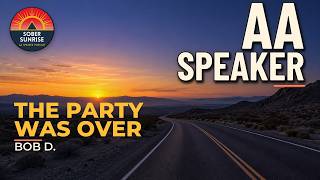 The Party Was Over, But I Kept Trying to Restart It - AA Speaker - Bob D.