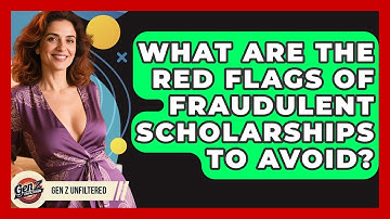 What Are The Red Flags Of Fraudulent Scholarships To Avoid? - Gen Z Unfiltered