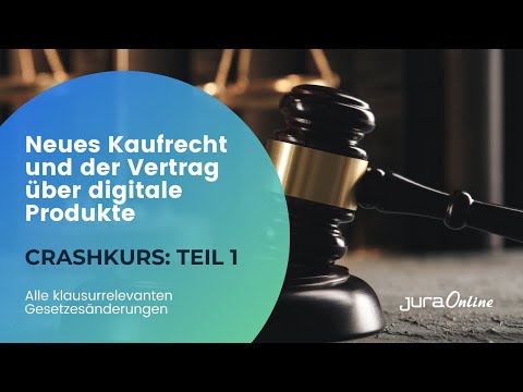 Crashkurs: Neues Kaufrecht und Vertrag über digitale Produkte (Teil 1/2) | Jura Online