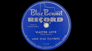 Lone Star Playboys - Blue Bonnet Records #- 131 - Wasted Love - March 1948