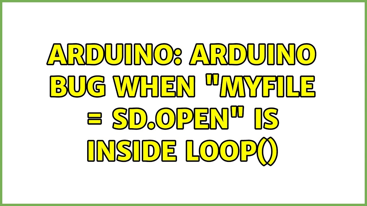 Arduino: Arduino bug when "myFile = SD.open" is inside loop() - YouTube