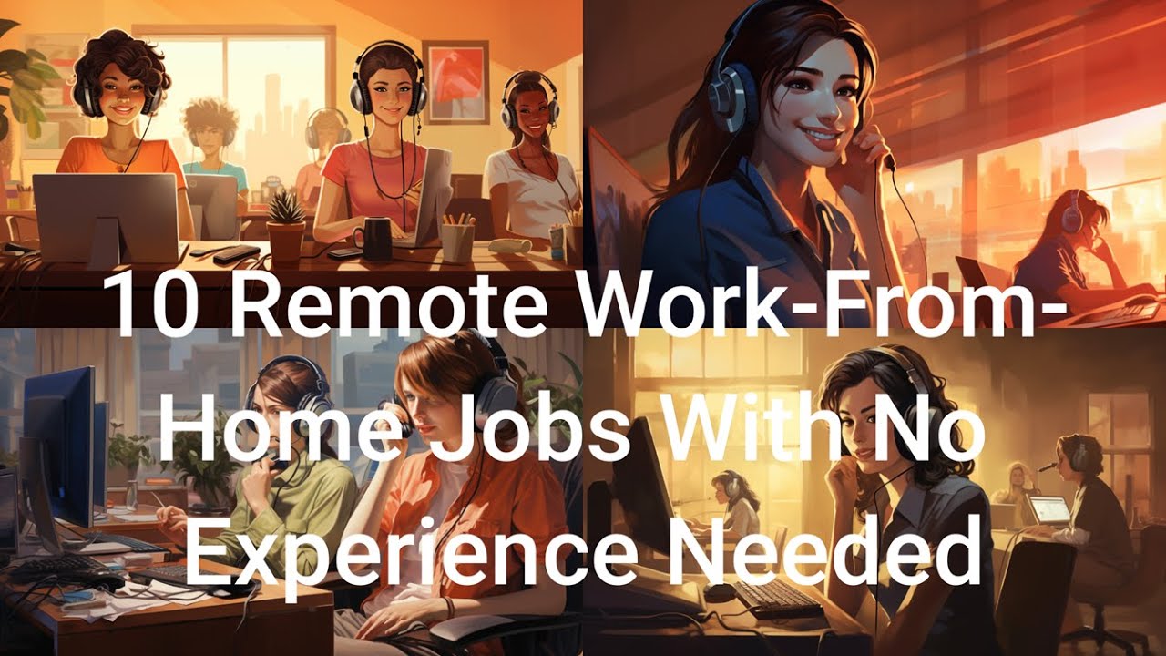 10 Remote, Work-From-Home Jobs, No Experience Needed