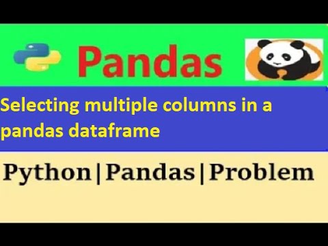 How to Select multiple columns in a pandas dataframe|Selecting multiple ...