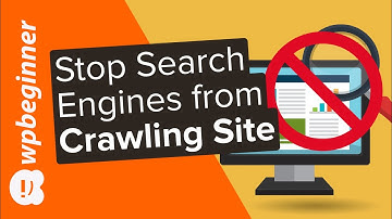 How to Stop Search Engines from Crawling a WordPress Site