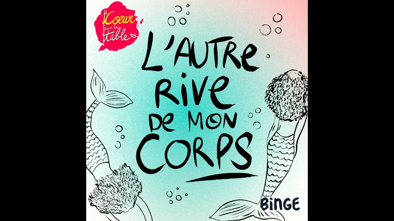 L'Autre rive de mon corps | Une marche vers soi (4/4)