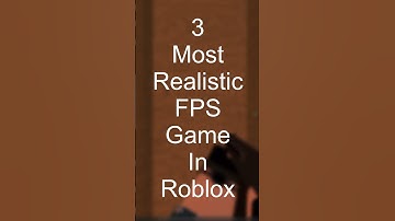 3 most  realistic FPS game in Roblox