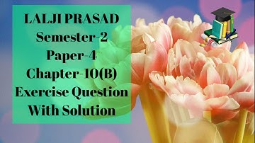 BSC Maths Honours Lalji Prasad Semester-2 Exercise-10 (B) Solutions