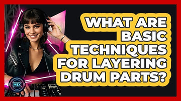 What Are Basic Techniques For Layering Drum Parts?