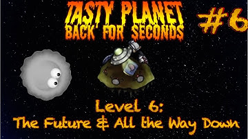 Tasty Planet: Back For Second | Level 6: The Future & All the Way Down | Huy Ròm