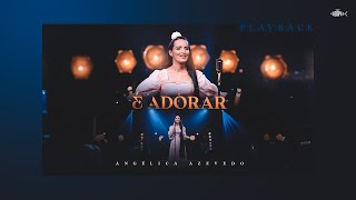 Angelica Azevedo - É Adorar | Playback Com Letra