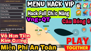 Hướng Dẫn HACK PLAY TOGETHER 1.61.3 VNG VÀ QUỐC TẾ - Lọc Bóng 4-5-6,Hiện Rương Vàng, Full Tính Năng