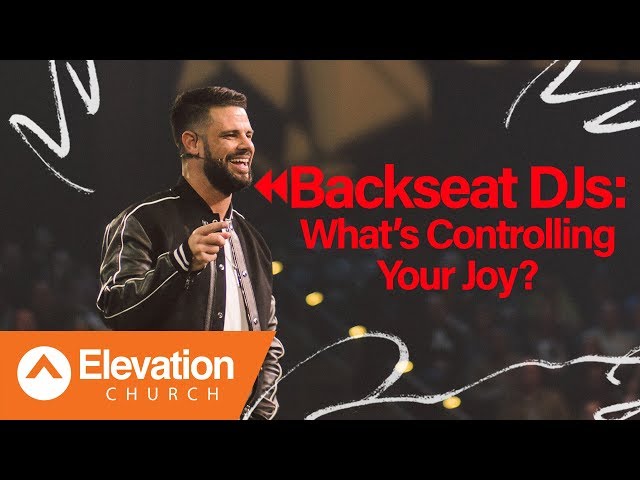 Backseat DJs: What's Controlling Your Joy? | Flip The Flow | Pastor Steven Furtick class=