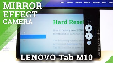 How to Deactivate Mirror Effect in LENOVO Tab M10 – Camera Customization