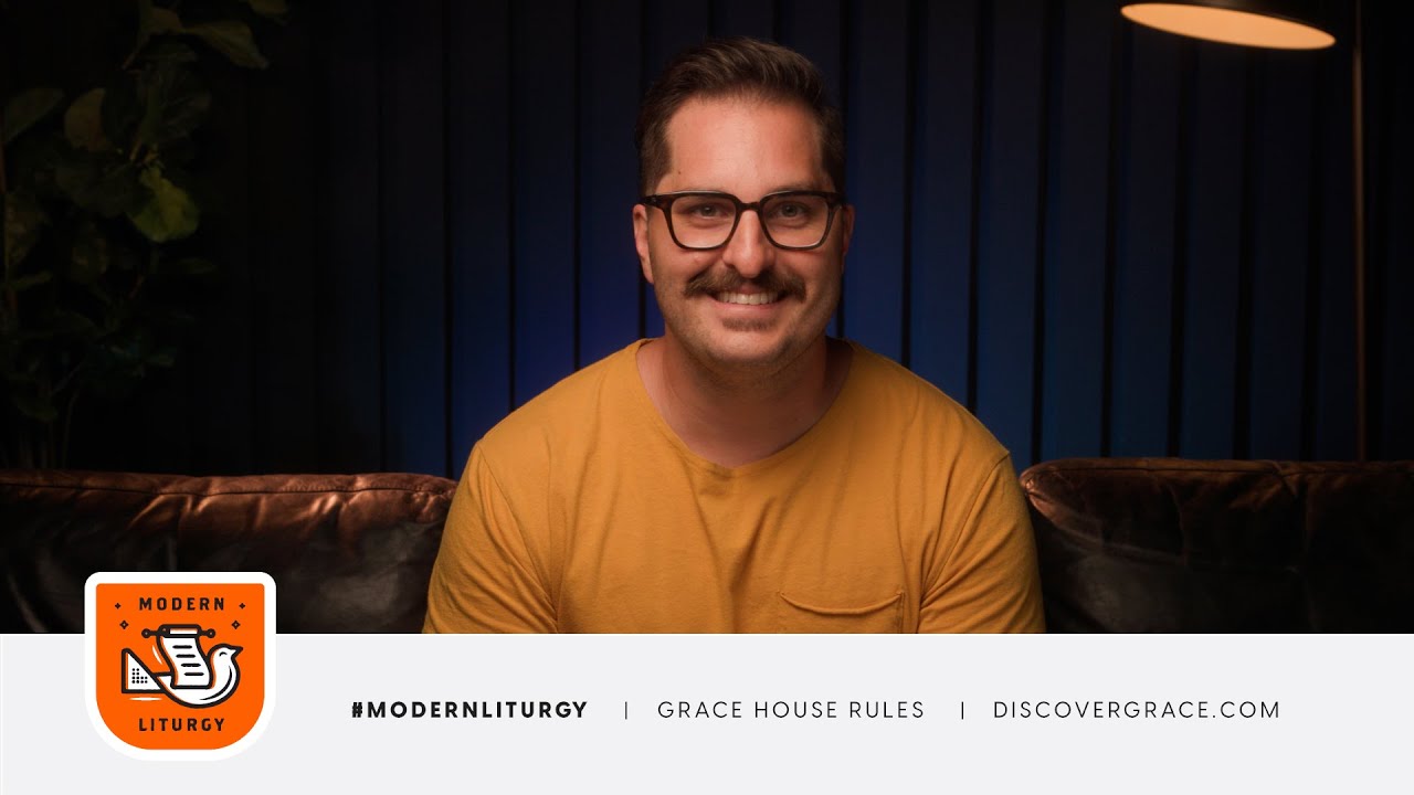 Grace House Rules Modern Liturgy Grace Church Orlando YouTube