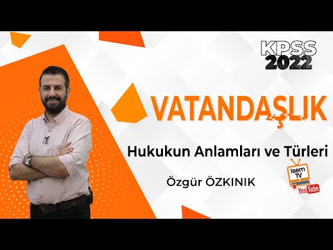 6 - HUKUKUN ANLAMLARI VE TÜRLERİ - ÖZGÜR ÖZKINIK