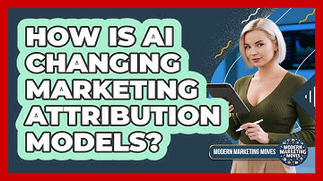 How Is AI Changing Marketing Attribution Models? - Modern Marketing Moves