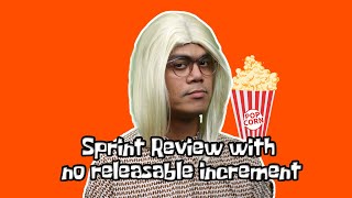 An Example of Agile Sprint Review with No “Releasable” Increment