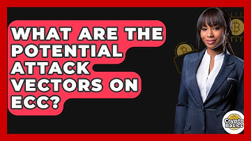 What Are The Potential Attack Vectors On ECC? - CryptoBasics360.com