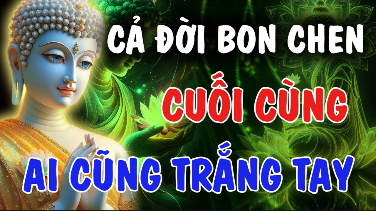 CẢ ĐỜI BON CHEN HƠN THUA - CUỐI CÙNG, AI CŨNG TRẮNG TAY | Phật Từ An Nhiên