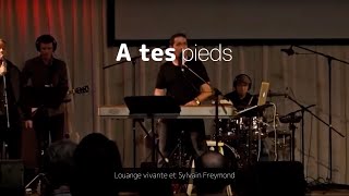Video thumbnail of "A tes pieds, Jem 892 - Sylvain Freymond et Louange Vivante. Suivi de: Alléluia, Maranatha, spontané"