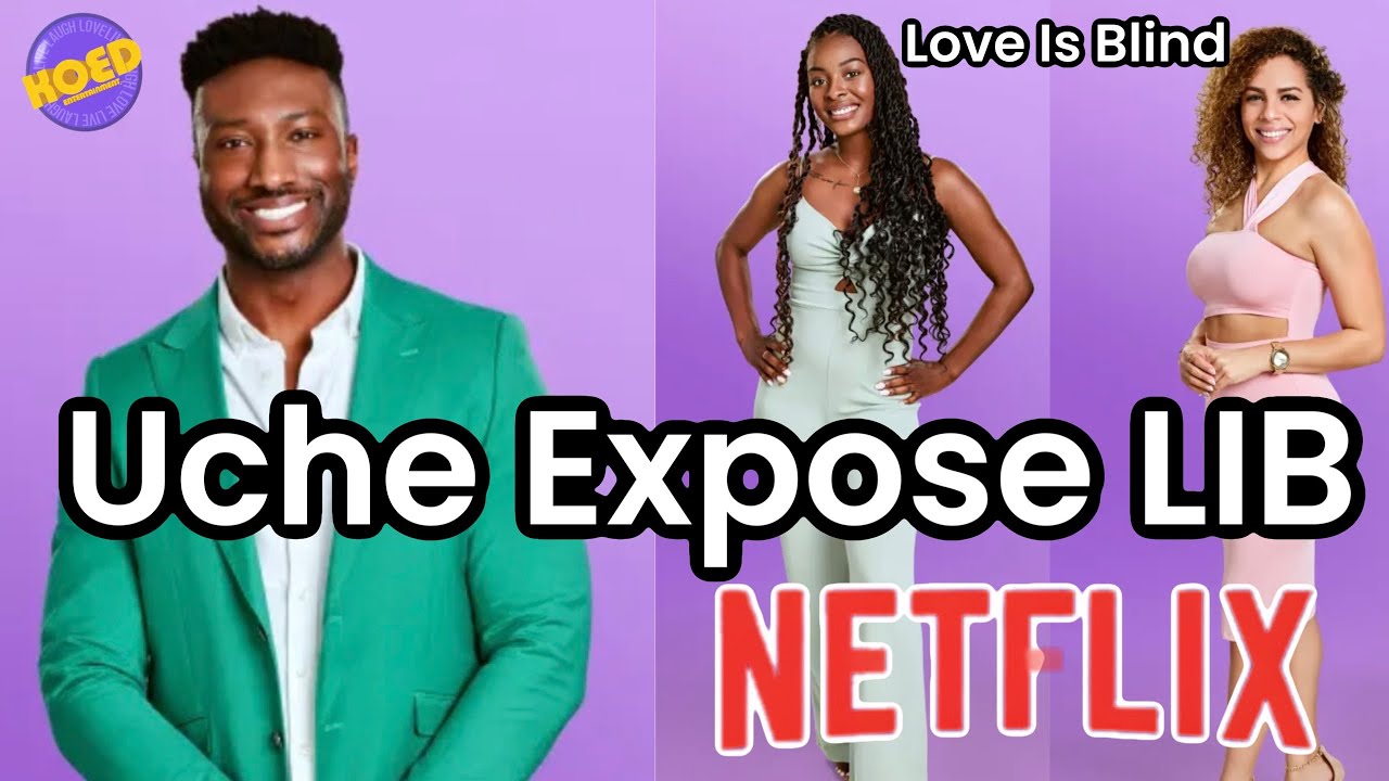 Love is Blind Uche's Shocking Truth Revealed YouTube