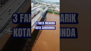 3 FAKTA MENARIK KOTA SAMARINDA #videoshort #short #samarinda