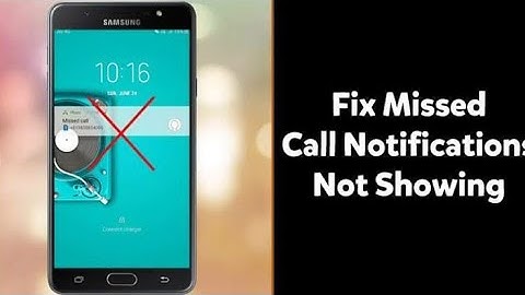 How to fix samsung missed call notification not showing