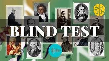 BLIND TEST - 10 known classical music pieces - Guess the composer and name of work
