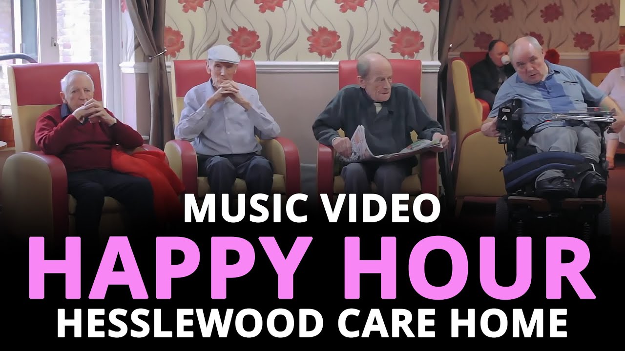 MUSIC VIDEO Hesslewood Care Home performing 'Happy Hour' YouTube
