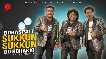 BORASPATI - Sukkun Sukkun Do Rohakki ( Official Music Video )