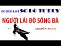 NGƯỜI LÁI ĐÒ SÔNG ĐÀ | Bài giảng bằng sơ đồ tư duy dễ hiểu nhất (Full)