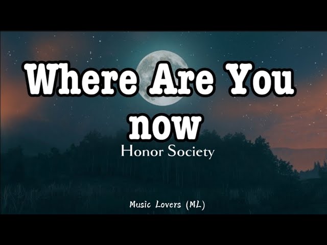 Honor Society - Where Are You Now (Lyrics)