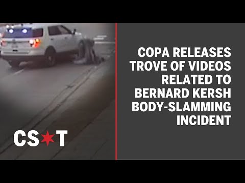 COPA releases trove of videos related to Bernard Kersh body-slamming incident