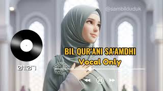 Bil Qurani Saamdhi Vocal Only tanpa Musik  Hajar Dewi