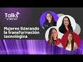 Fast Lane Talks: Mujeres liderando la transformación tecnológica