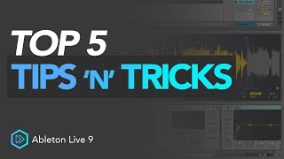 Top 5 Tips 'n' Tricks | Ableton Live 9