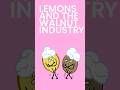 Lemons & the Walnut Industry #shorts