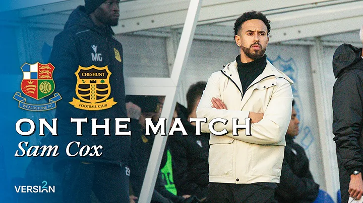 On the match | Sam Cox | Wealdstone vs Cheshunt | Isuzu FA Trophy | 13th December 2025