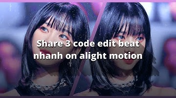#74 ||•Share 3 code beat nhanh alight motion 💘