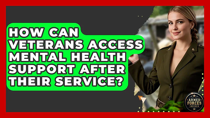 How Can Veterans Access Mental Health Support After Their Service? - Armed Forces Insider