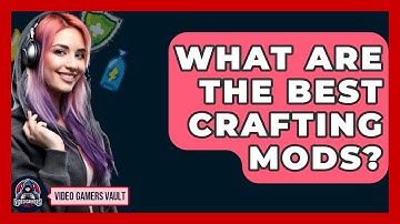 What Are The Best Crafting Mods? - Video Gamers Vault