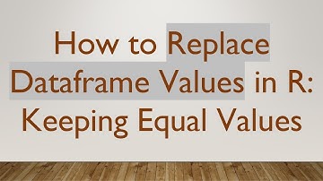 How to Replace Dataframe Values in R: Keeping Equal Values